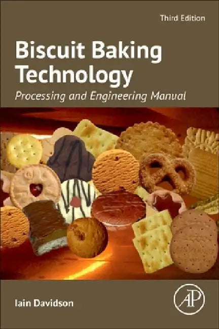 Biscuit Baking Technology: Processing and Engineering Manual by Iain Davidson