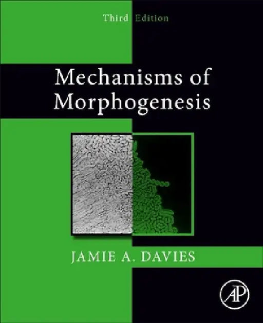 Mechanisms of Morphogenesis by Jamie A. Davies