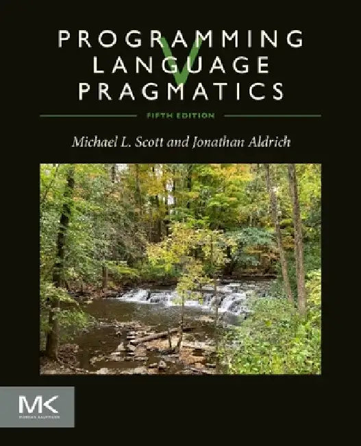 Programming Language Pragmatics by Michael (Professor and past Chair, Computer Science Department, University of Rochester, USA) Scott