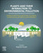 Plants and their Interaction to Environmental Pollution: Damage Detection, Adaptation, Tolerance, Physiological and Molecular Responses by Azamal Husen