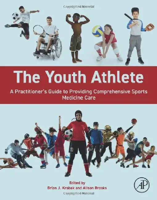 The Youth Athlete: A Practitioner’s Guide to Providing Comprehensive Sports Medicine Care by Krabak , Brooks
