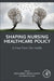 Shaping Nursing Healthcare Policy: A View from the Inside by Diane Seibert
