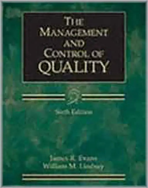 Management And Control Of Quality by William M. Lindsay, James R. Evans