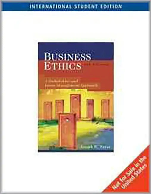 Business Ethics: A Stakeholder and Issues Management Approach by Joseph W. Weiss