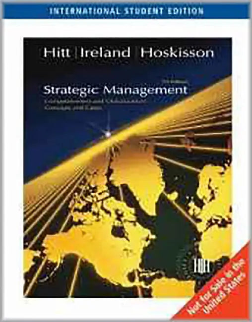Strategic Management Concepts by Robert E. Hoskisson, Michael A. Hitt, R. Duane Ireland