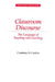Classroom Discourse: The Language of Teaching and Learning by Courtney Cazden