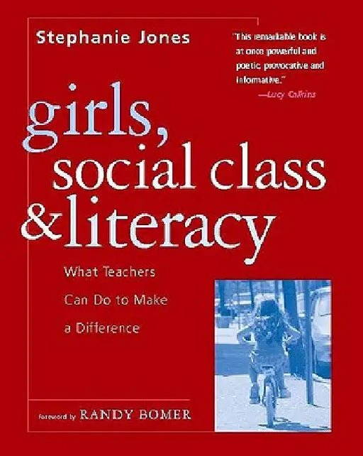 Girls, Social Class, and Literacy: What Teachers Can Do to Make a Difference by Stephanie R. Jones