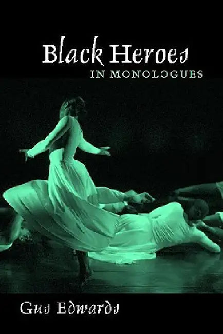 Black Heroes in Monologues by Gus Edwards