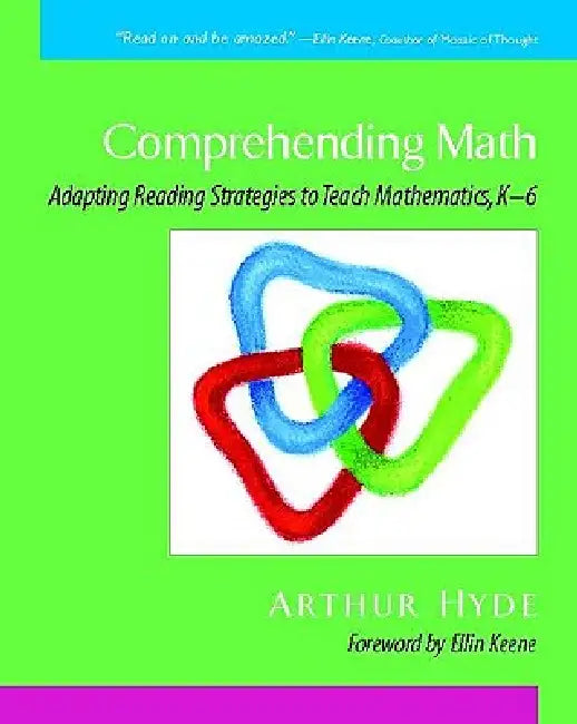 Comprehending Math: Adapting Reading Strategies to Teach Mathematics, K-6 by Ellin Oliver Keene, Arthur Hyde