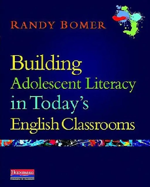 Building Adolescent Literacy in Today's English Classrooms by Randy Bomer