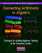 Connecting Arithmetic to Algebra: Strategies for Building Algebraic Thinking in the Elementary Grades by Deborah Schifter, Susan Jo Russell, Virginia Bastable