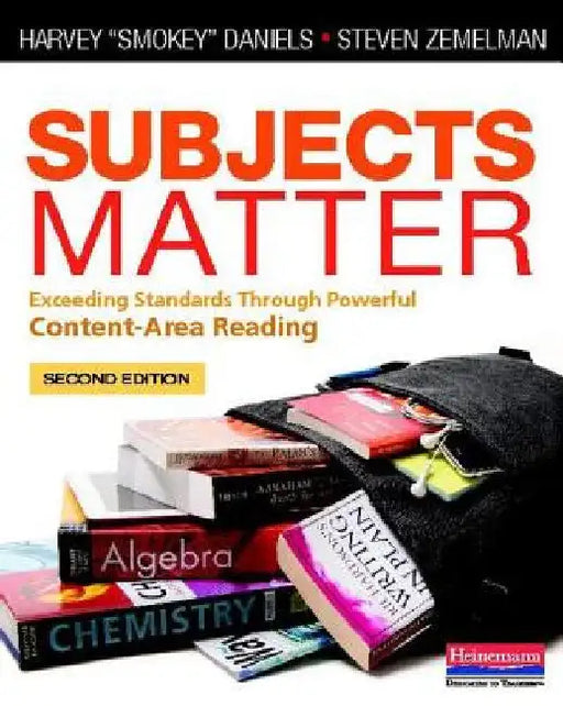 Subjects Matter, Second Edition: Exceeding Standards Through Powerful Content-Area Reading by Zemelman, Steven