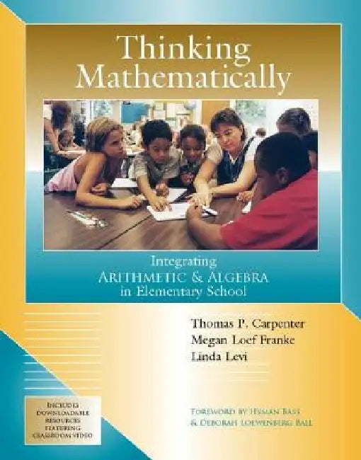 Thinking Mathematically: Integrating Arithmetic & Algebra in Elementary School by Thomas P. Carpenter, Megan Loef Franke, Linda Levi