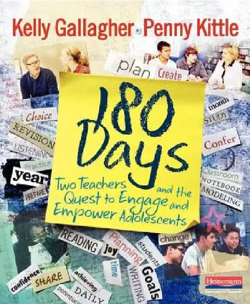 180 Days: Two Teachers and the Quest to Engage and Empower Adolescents by Penny Kittle
