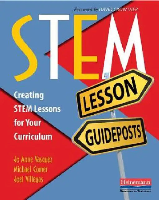 Stem Lesson Guideposts: Creating Stem Lessons for Your Curriculum by Jo Anne Vasquez, Michael Comer, Joel Villegas