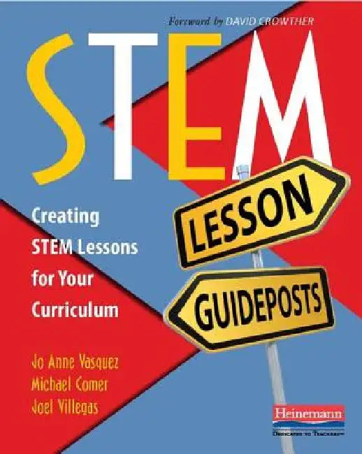Stem Lesson Guideposts: Creating Stem Lessons for Your Curriculum by Jo Anne Vasquez, Michael Comer, Joel Villegas