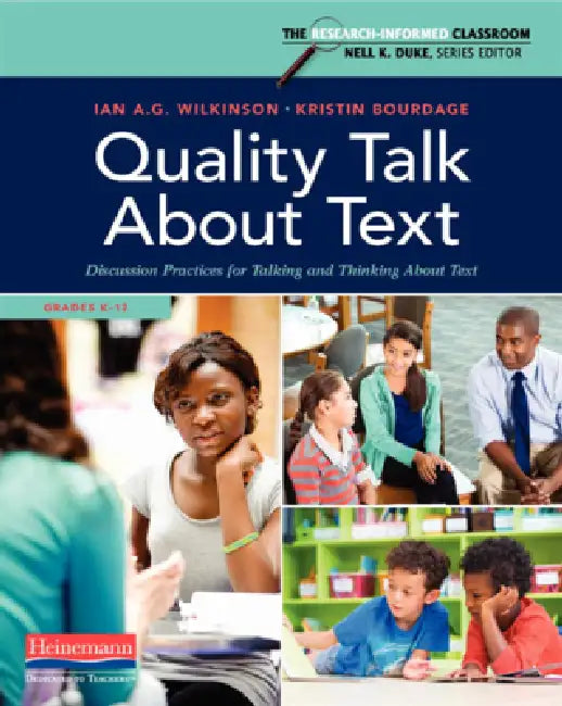 Quality Talk about Text: Discussion Practices for Talking and Thinking about Text by Nell K. Duke, Ian A. G. Wilkinson, Kristin Bourdage