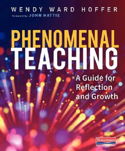 Phenomenal Teaching: A Guide for Reflection and Growth by Wendy Ward Hoffer