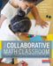 The Collaborative Math Classroom: Launching a Student-Centered Mathematical Community by Jen Munson, Faith Kwon, Mary Trinkle