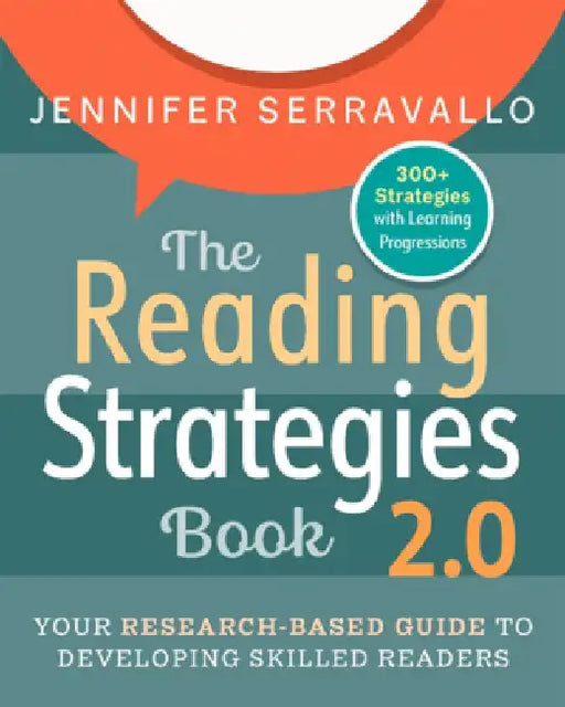 The Reading Strategies Book 2.0: Your Research-Based Guide to Developing Skilled Readers by Jennifer Serravallo