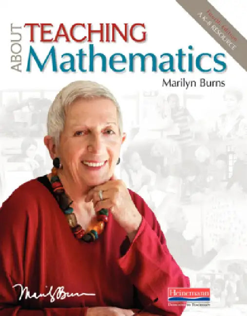 About Teaching Mathematics, Fourth Edition: A K-8 Resource by Marilyn Burns