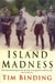 Island Madness by Tim Binding