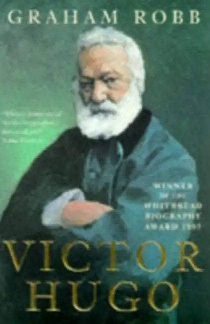 Victor Hugo by Graham Robb