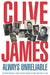 Always Unreliable: Memoirs by Clive James
