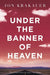 Under The Banner Of Heaven by Jon Krakauer