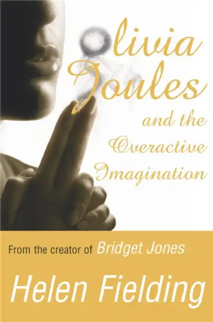 Olivia Joules And The Overactive Imagination by Helen Fielding