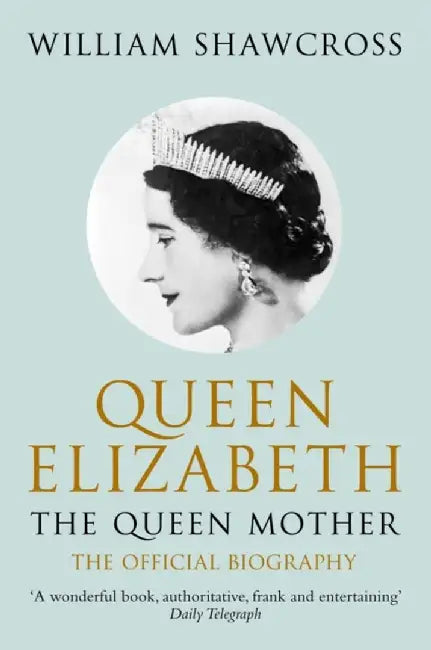 Queen Elizabeth the Queen Mother by William Shawcross