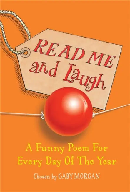 Read Me and Laugh: A Funny Poem for Every Day of the Year. Chosen by Gaby Morgan by Gaby Morgan