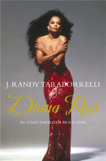 Diana Ross: An Unauthorized Biography by J. Randy Taraborrelli