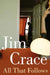 All That Follows by Jim Crace