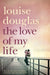 The Love of My Life by Louise Douglas