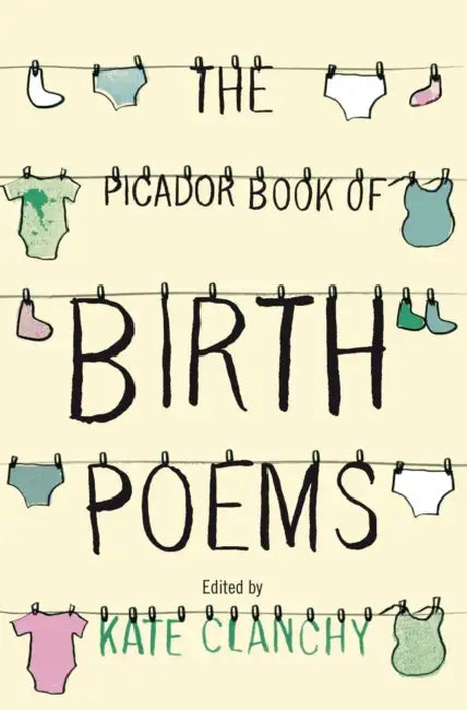 The Picador Book Of Birth Poems by Kate Clanchy