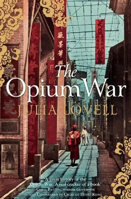 The Opium War by Julia Lovell