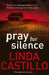 Pray for Silence by Linda Castillo