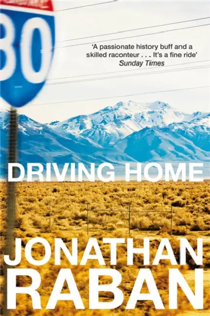 Driving Home: An American Scrapbook by Jonathan Raban