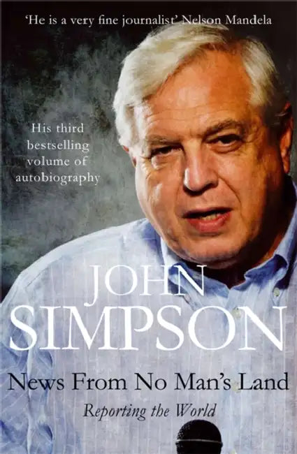 News from No Man's Land: Reporting the World by John Simpson
