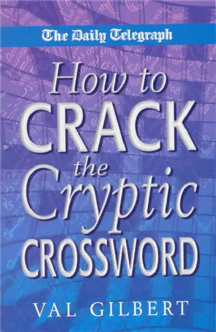 The Daily Telegraph How to Crack the Cryptic Crossword by Val Gilbert