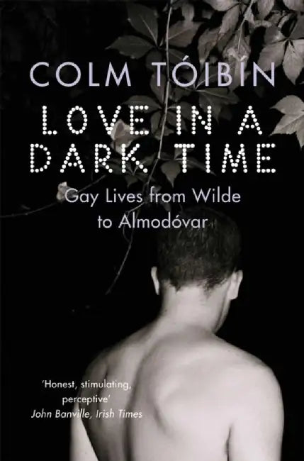 Love in a Dark Time by Colm Toibin