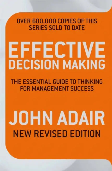 Effective Decision Making by John Adair