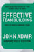 Effective Teambuilding: How To Make A Winning Team by John Adair