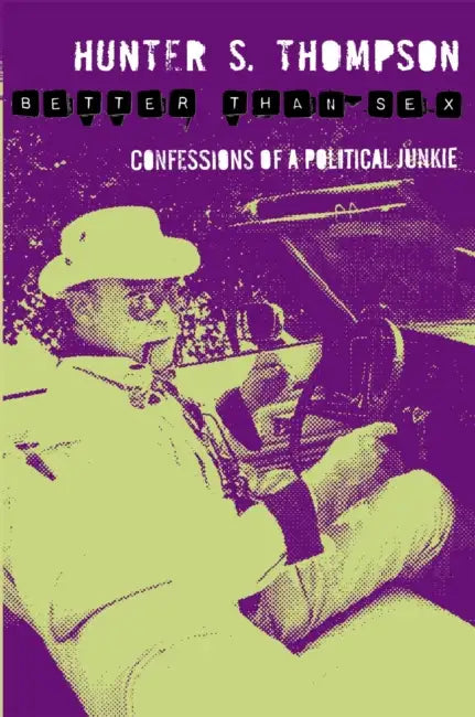 Better Than Sex by Hunter S. Thompson