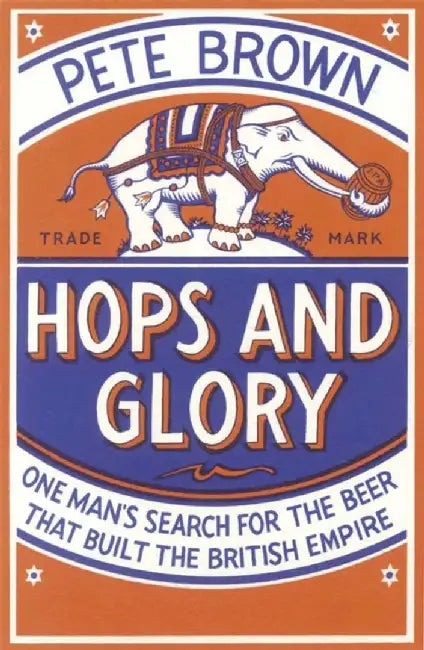 Hops and Glory by Pete Brown