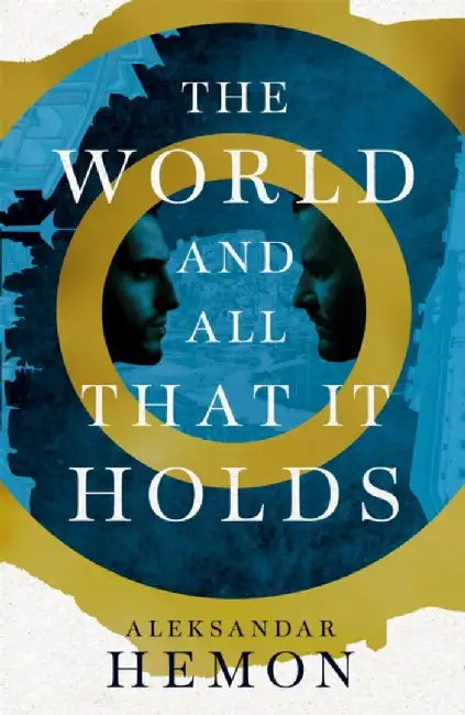 The World and All That It Holds by Aleksandar Hemon