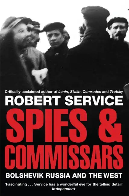 Spies And Commissars: Bolshevik Russia And The West by Robert Service