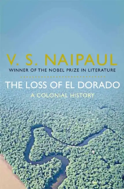 The Loss of El Dorado by V.S. Naipaul