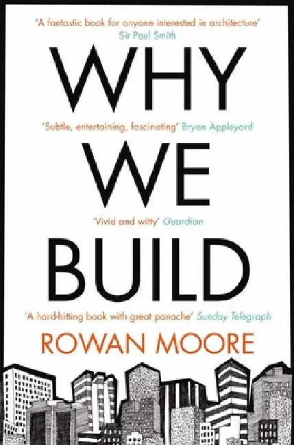 Why We Build by Rowan Moore